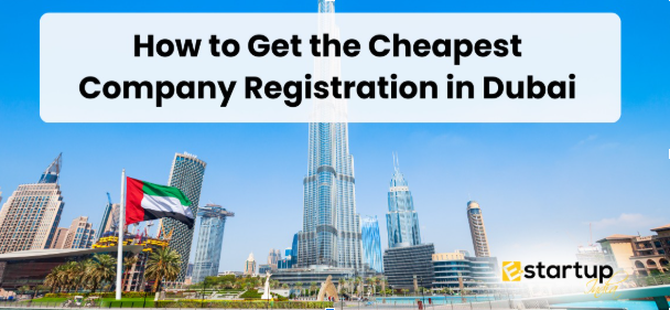 How to Get the Cheapest Company Registration in Dubai?